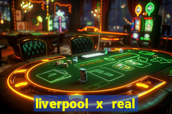 liverpool x real madrid ao vivo futemax